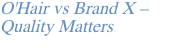 O'Hair vs Brand X – Quality